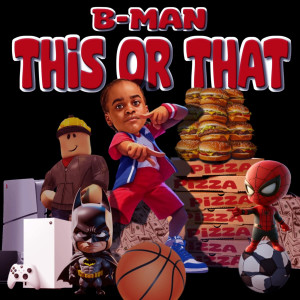 Listen to This or That song with lyrics from B-Man