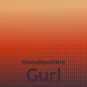 Various Artists的專輯Uncollectible Gurl