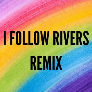 Dengarkan I Follow Rivers Remix lagu dari Dance Music viral dengan lirik