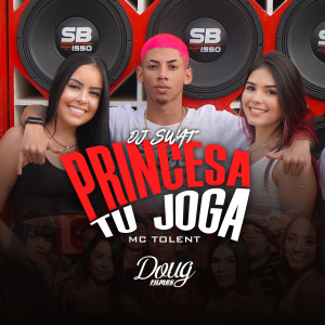 收聽Mc Tolent的Princesa Tu Joga歌詞歌曲
