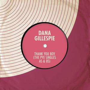 อัลบัม Thank You Boy (The Pye Singles As & Bs) ศิลปิน Dana Gillespie