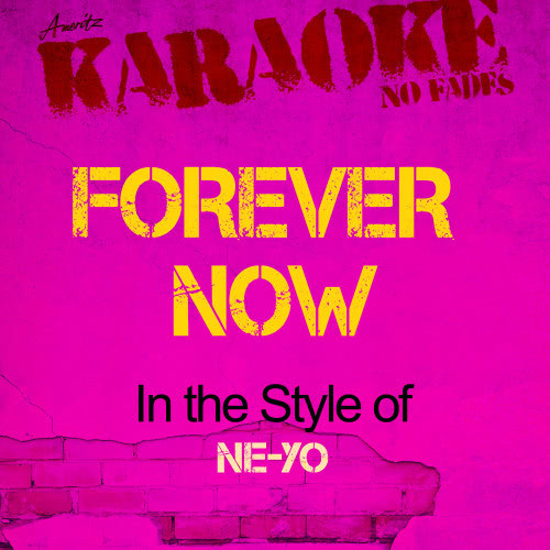 Forever Now (In the Style of Ne-Yo) [Karaoke Version] (Karaoke Version)