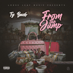 Listen to From the Jump (Explicit) song with lyrics from Ty Baeb