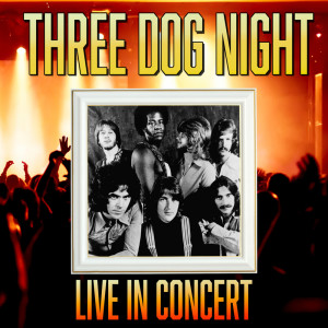 Three Dog Night的專輯Live in Concert