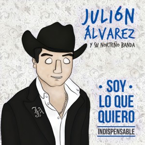 อัลบัม Soy Lo Que Quiero... Indispensable ศิลปิน Julión Álvarez Y Su Norteño Banda