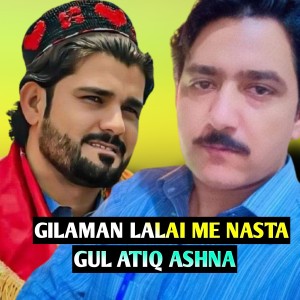 Album GILAMAN LALAI ME NASTA from Gul Atiq Ashna