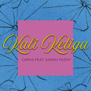 Dengarkan Kali Ketiga lagu dari Carya dengan lirik