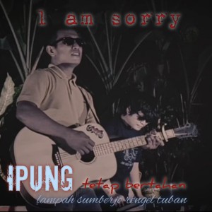收聽Ipung的I Am Sorry歌詞歌曲