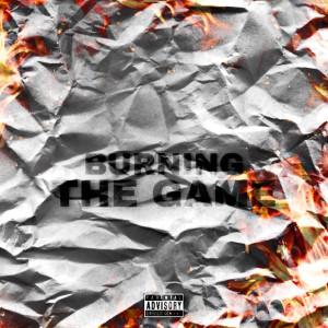 Listen to Burning The Game (Explicit) song with lyrics from Earthh