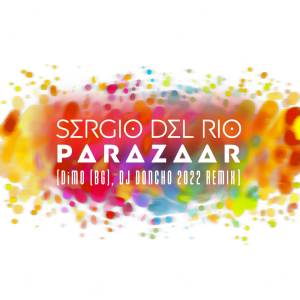 Listen to Parazaar (DiMO [BG], DJ Doncho Remix 2022) (DiMO|BG|, DJ Doncho Remix 2022) song with lyrics from Sergio Del Rio