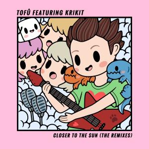 tofû的專輯Closer To The Sun (The Remixes)