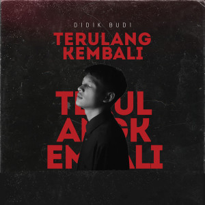 Listen to Terulang Kembali song with lyrics from Didik Budi
