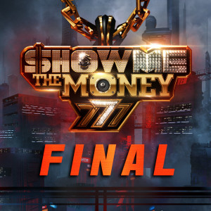 Show Me The Money的專輯Show Me the Money 777 Final