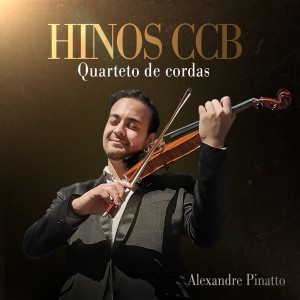 Alexandre Pinatto的專輯Quarteto De Cordas (Hinos CCB)