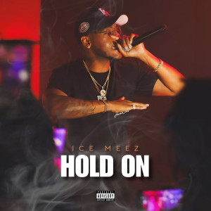 Hold On (Explicit) dari Ice Meez