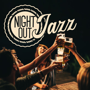 Album Night Out Jazz (Friday Evening, Time with Friends, Instrumental Jazz Music) from Chill After Dark