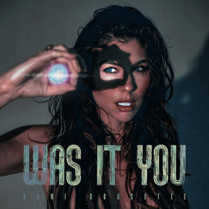 Listen to Was It You song with lyrics from Dani Doucette