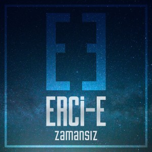 Listen to Zamansız song with lyrics from Erci E