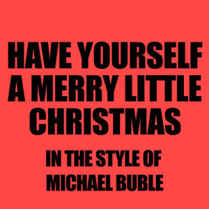 ดาวน์โหลดและฟังเพลง Have Yourself A Merry Little Christmas (In The Style Of Michael Buble) พร้อมเนื้อเพลงจาก Ameritz Karaoke Band