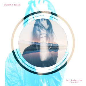 收聽Zodiak Iller的Self Reflection (Fuck, Shit) (Explicit)歌詞歌曲