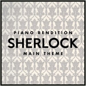 ดาวน์โหลดและฟังเพลง Sherlock Main Theme - Piano Rendition (其他) พร้อมเนื้อเพลงจาก Michael Price