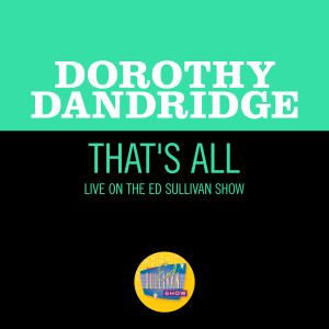 อัลบัม That's All (Live On The Ed Sullivan Show, March 27, 1960) ศิลปิน Dorothy Dandridge