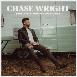 Album She Ain't Takin Your Call oleh Chase Wright