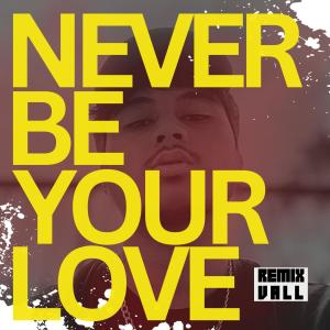 Album Never Be Your Love (REMIX) oleh VALL
