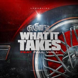 What It Takes (feat. Paul Wall) (Explicit) dari GT Garza