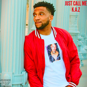 Album Just Call Me kAz (Explicit) from KiD KAZiNOVA