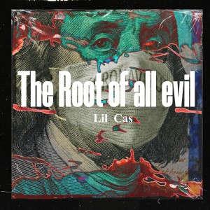 อัลบัม The Root of all evil (Explicit) ศิลปิน Lil Cas