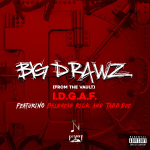 ดาวน์โหลดและฟังเพลง I.D.G.A.F (Explicit) พร้อมเนื้อเพลงจาก Big Drawz