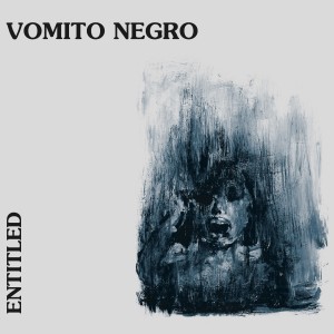 Vomito Negro的專輯Entitled (Explicit)
