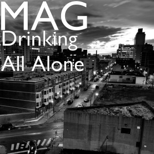 Listen to Drinking All Alone (Explicit) song with lyrics from MAG