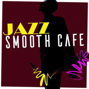 Café Lounge的專輯Jazz: Smooth Cafe