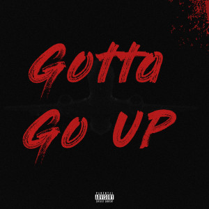 收聽Riicch的Gotta Go Up (Explicit)歌詞歌曲