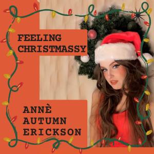 ดาวน์โหลดและฟังเพลง Feeling Christmassy พร้อมเนื้อเพลงจาก Annè Autumn Erickson