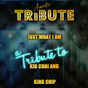 ดาวน์โหลดและฟังเพลง Just What I AM (A Tribute to Kid Cudi and King Chip) พร้อมเนื้อเพลงจาก Ameritz Top Tracks