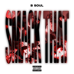 Dengarkan SMACK THAT (Explicit) lagu dari B Soul dengan lirik
