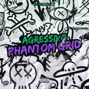 Listen to Agressivo Phantom Grid (Explicit) song with lyrics from Dj Henrique 011