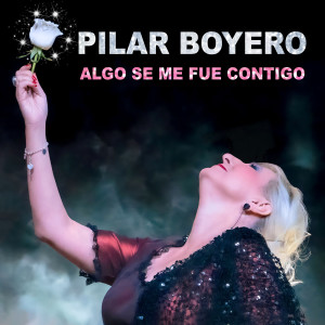 Pilar Boyero的專輯Algo se me fue contigo