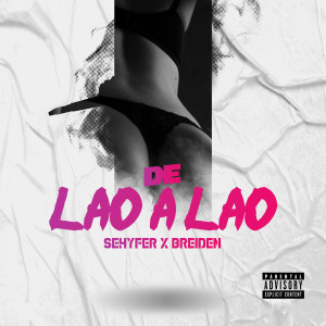 Breiden El Siniestro的專輯De Lao a Lao (Explicit)