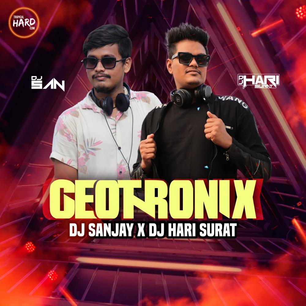 Geotronix (Dj Sanjay X|Tropical Hard EDM)