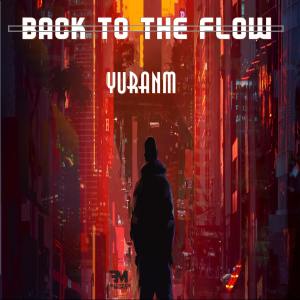 Dengarkan lagu Back to the Flow nyanyian YuranM dengan lirik