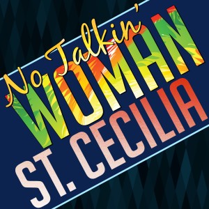 St. Cecilia的專輯No Talkin' Woman - Single