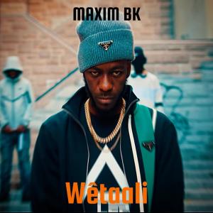 Listen to wetaali song with lyrics from Maxim Bk
