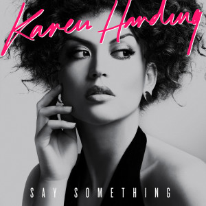 收聽KAREN HARDING的Say Something (Clutch Remix)歌詞歌曲
