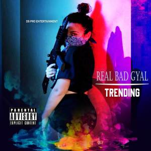 收聽Trending的Real Bad Gyal (Explicit)歌詞歌曲