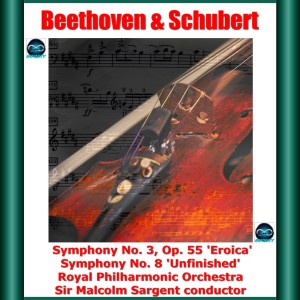 Sir Malcolm Sargent的專輯Beethoven & Schubert: Symphony No. 3, Op. 55 'Eroica' - Symphony No. 8 'Unfinished'