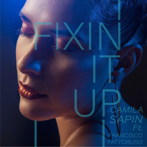 Listen to Fixin It Up (Los Modernos Soundtrack) song with lyrics from Camila Sapin